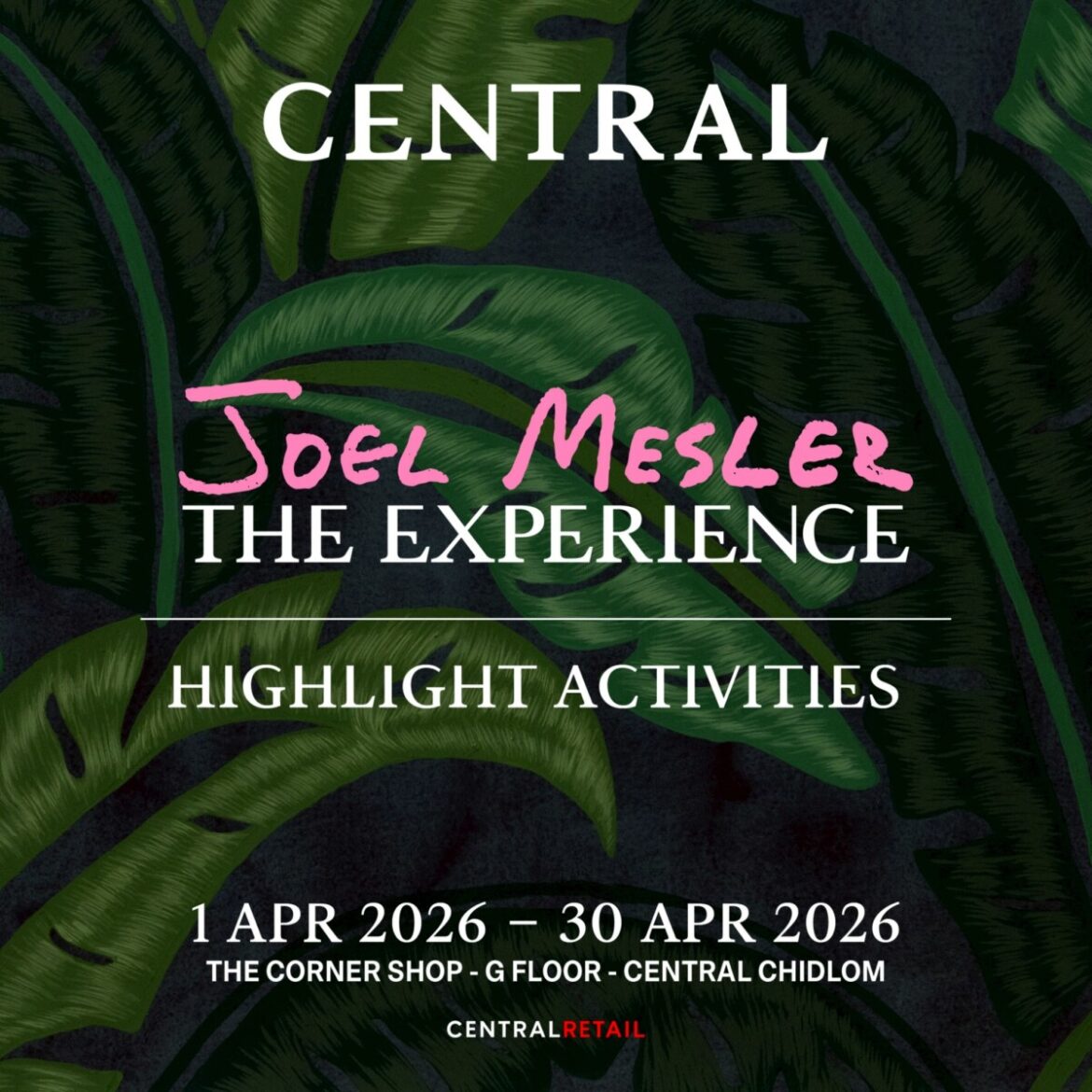 ห้างสรรพสินค้าเซ็นทรัลชิดลม ในเครือเซ็นทรัล รีเทล ชวนเปิดโลกแห่งสีสันและแรงบันดาลใจ กับนิทรรศการ “JOEL MESLER THE EXPERIENCE” โดยศิลปินร่วมสมัยชื่อดังจากนิวยอร์ก ร่วมสัมผัสประสบการณ์ศิลปะรูปแบบใหม่